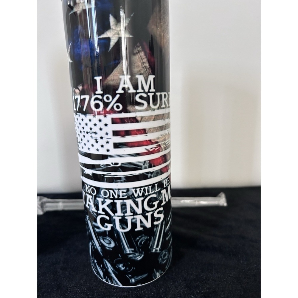 New Tumbler "I am 1776% No One Will Be Taking My Guns" American